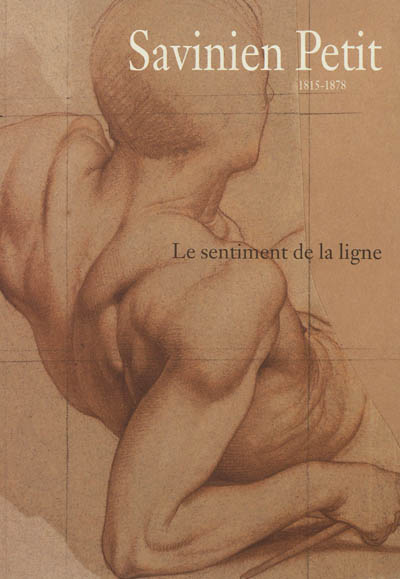 Savinien Petit, 1815-1878 : le sentiment de la ligne : exposition, Nancy, Musée des beaux-arts, cabinet d'art graphique, 16 juin-20 septembre 2004