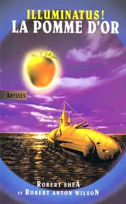 Illuminatus !. Vol. 2. La pomme d'or