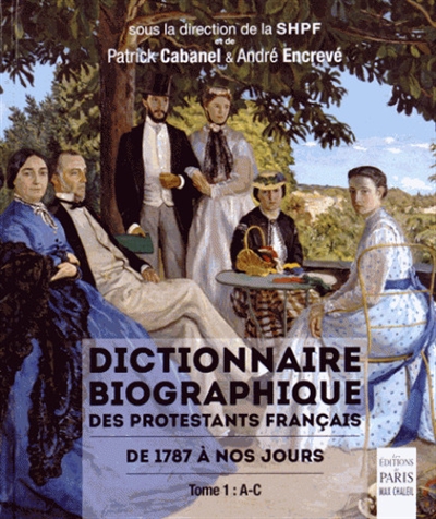 Dictionnaire biographique des protestants français : de 1787 à nos jours. Vol. 1. A-C