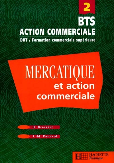 Mercatique et action commerciale BTS : DUT, formation commerciale supérieure. Vol. 2