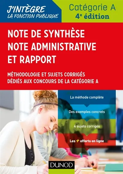 Note de synthèse, note administrative et rapport : méthodologie et sujets corrigés dédiés aux concours de la catégorie A