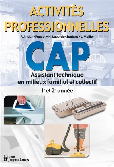 Activités professionnelles CAP assistant technique en milieux familial et collectif : 1re et 2e années