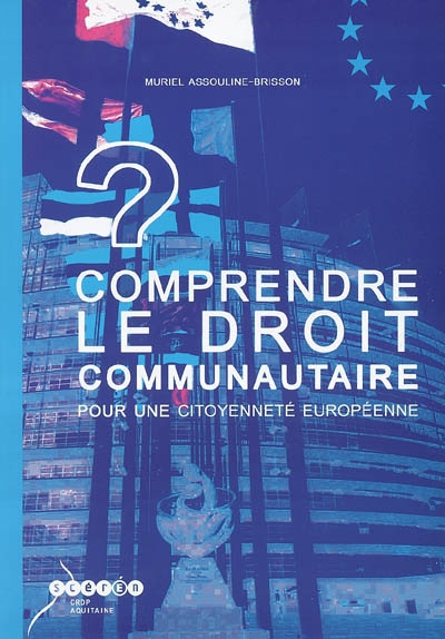 Comprendre le droit communautaire : pour une citoyenneté européenne