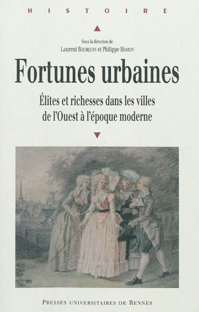 Fortunes urbaines : élites et richesses dans les villes de l'Ouest à l'époque moderne