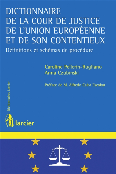 Dictionnaire de la Cour de justice de l'Union européenne et de son contentieux : définitions et schémas de procédure