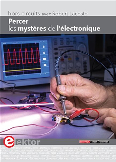 Percer les mystères de l'électronique : hors-circuits avec Robert Lacoste