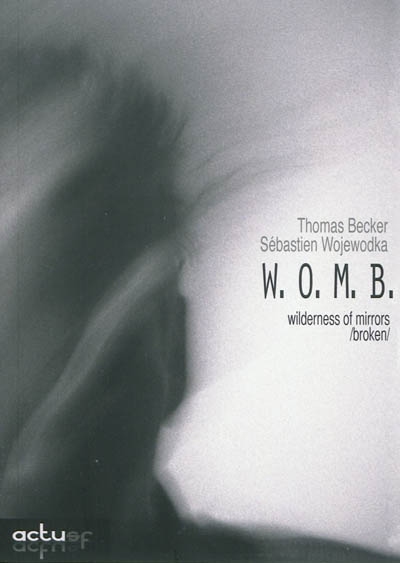Wilderness of mirrors broken : Womb