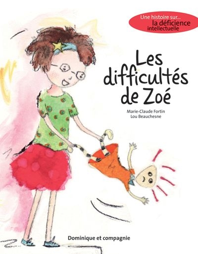 Les difficultés de Zoé : une histoire sur... la déficience intellectuelle