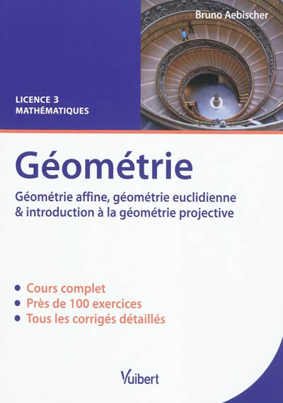Géométrie : géométrie affine, géométrie euclidienne & introduction à la géométrie projective : cours & exercices, licence 3 mathématiques