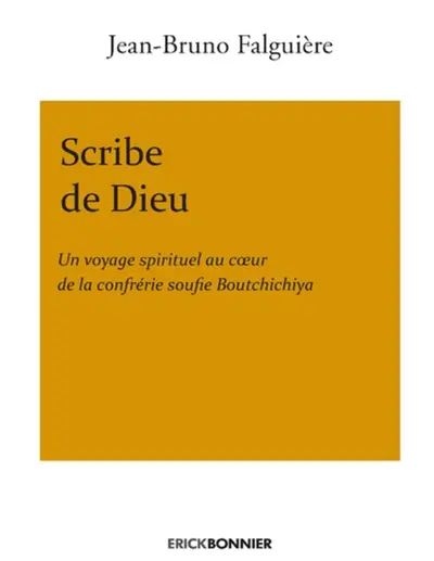 Scribe de Dieu : un voyage spirituel au coeur de la confrérie soufie Boutchichiya