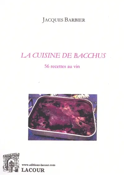 La cuisine de Bacchus : 56 recettes au vin