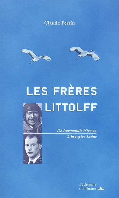 Les frères Littolff : de Normandie-Niemen à la tuyère Leduc