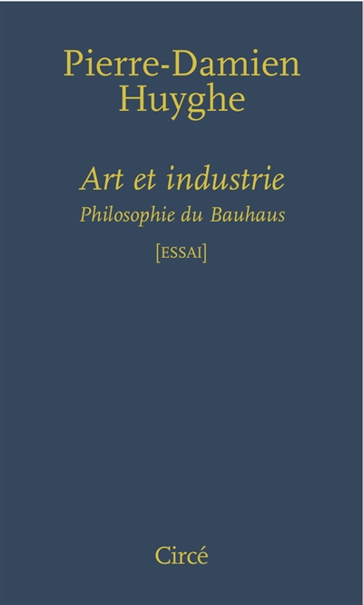 Art et industrie : philosophie du Bauhaus : essai