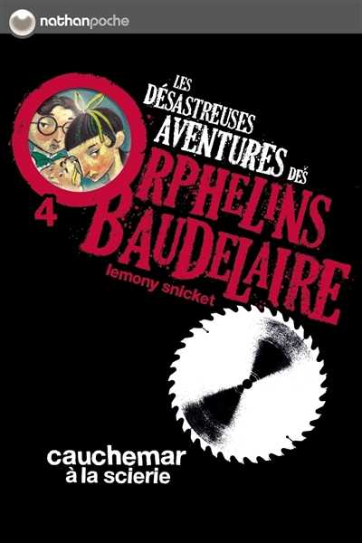 Les désastreuses aventures des orphelins Baudelaire, t. 4 : Cauchemar à la scierie