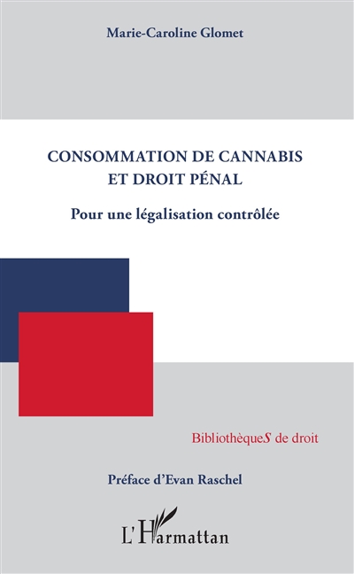 Consommation de cannabis et droit pénal : pour une légalisation contrôlée