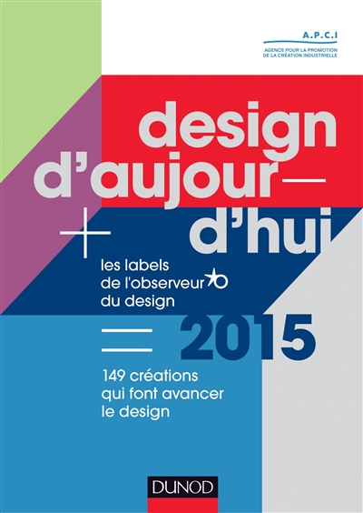 Design d'aujourd'hui : 150 créations qui font avancer le design : les labels de l'Observeur du design 2015