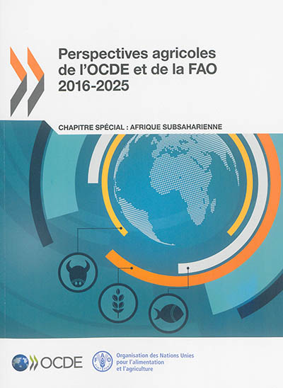 Perspectives agricoles de l'OCDE et de la FAO 2016-2025 : chapitre spécial : Afrique subsaharienne