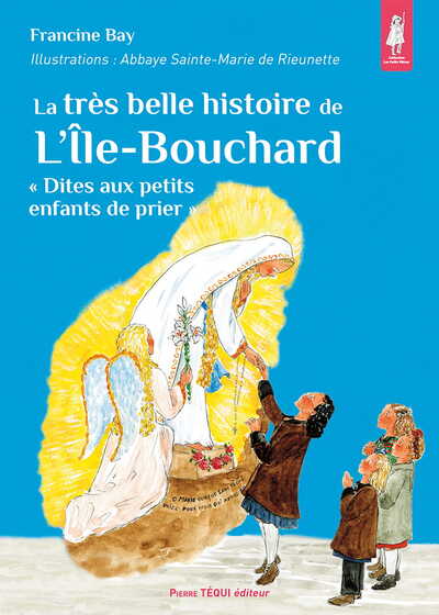 La très belle histoire de l'Ile-Bouchard : "dites aux petits enfants de prier"