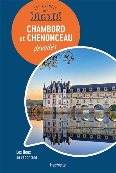 Chambord et Chenonceau dévoilés : les lieux se racontent