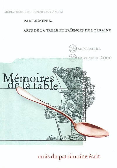 Par le menu... : arts de la table et faïences de Lorraine : Médiathèque du Pontiffroy, 16 sept.-10 nov. 2000