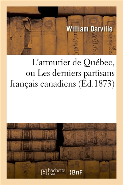 L'armurier de Québec, ou...