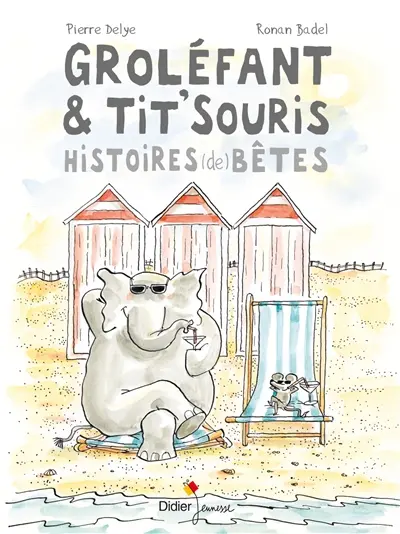 Groléfant et Tit'Souris : histoires (de) bêtes