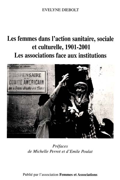 Les femmes dans l'action sanitaire, sociale et culturelle, 1901-2001 : les associations face aux institutions