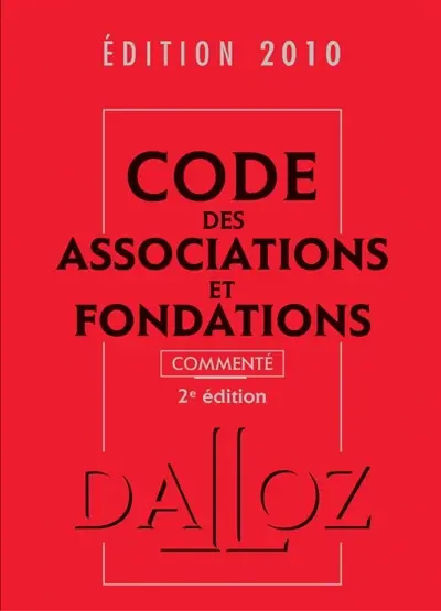 Code des associations et fondations commenté : édition 2010