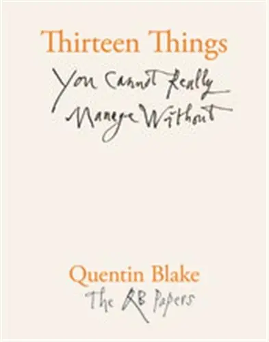 Thirteen Things You Cannot Really Manage Without (The QB Papers)