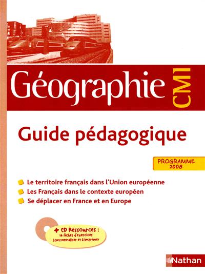 Géographie CM1 : guide pédagogique : programme 2008