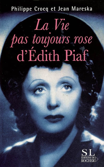 La vie pas toujours rose d'Edith Piaf