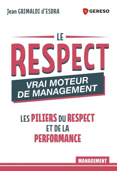 Le respect : vrai moteur de management : les piliers du respect et de la performance