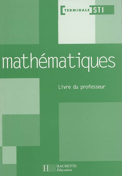 Mathématiques terminale STI : livre du professeur