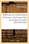 Réflexions sur la Révolution de France et sur les procédés de sociétés à Londres (Ed.1810-1820)