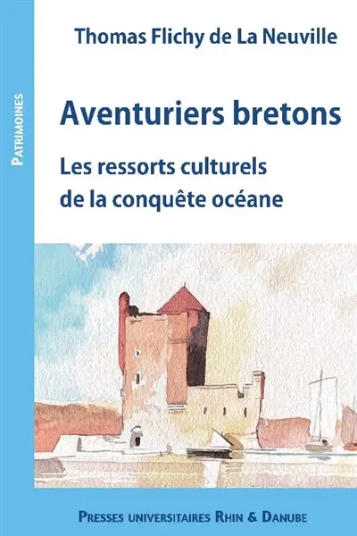 Aventuriers bretons : les ressorts culturels de la conquête océane