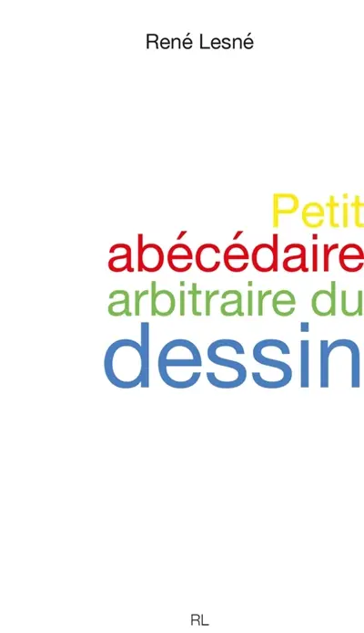 Petit abécédaire arbitraire du dessin