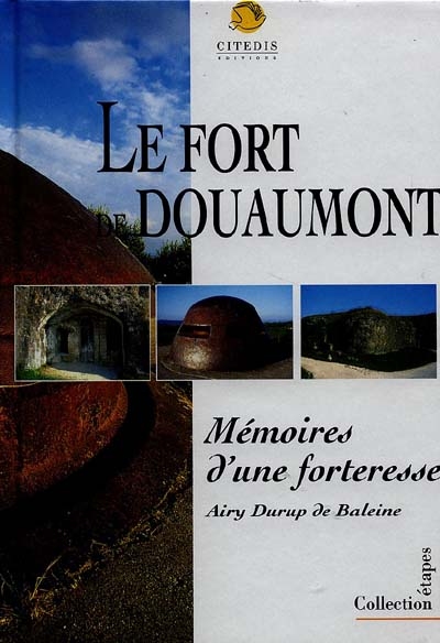 Le fort de Douaumont : mémoires d'une forteresse