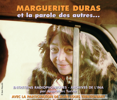 Marguerite Duras : et la parole des autres...