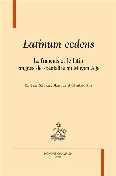 Latinum cedens : le français et le latin, langues de spécialité au Moyen Age