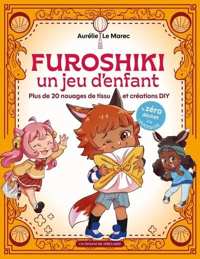 Furoshiki : un jeu d'enfant : plus de 20 nouages de tissu et créations DIY