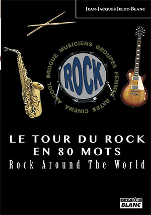Le tour du rock en 80 mots : rock around the world