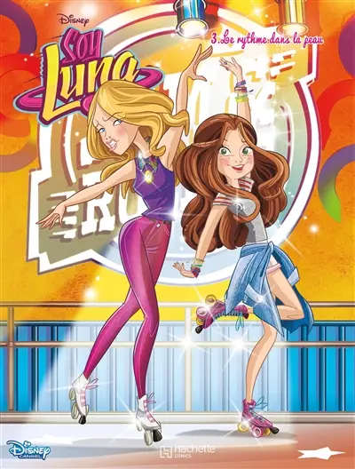 Soy Luna. Vol. 3. Le rythme dans la peau