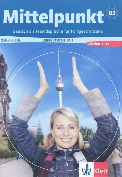 Mittelpunkt : Lehrbuchteil B2.2, Lektion 7-12