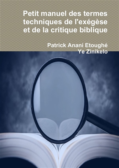 Petit manuel des termes techniques de l'exégèse et de la critique biblique