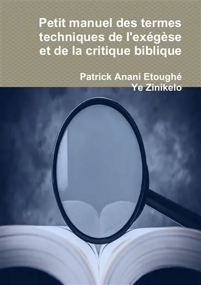 Petit manuel des termes techniques de l'exégèse et de la critique biblique