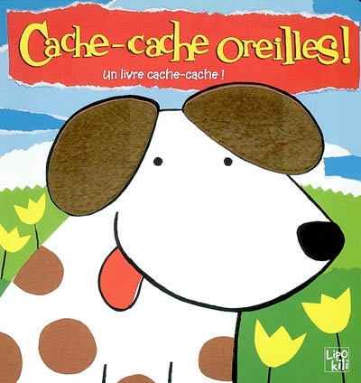 Cache-cache oreilles ! : un livre cache-cache !