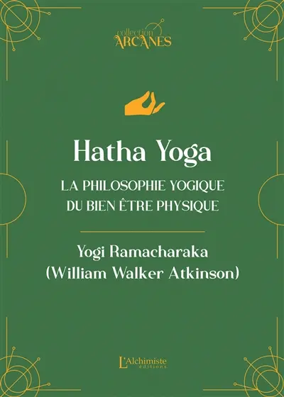 Hatha yoga : la philosophie yogique du bien-être physique
