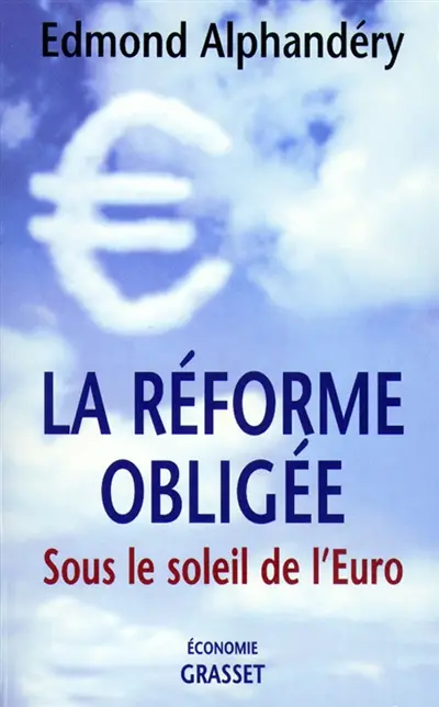 La réforme obligée : sous le soleil de l'euro