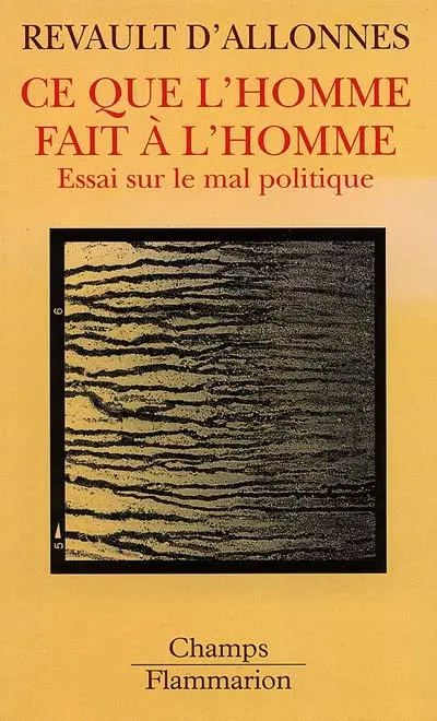 Ce que l'homme fait à l'homme : essai sur le mal politique