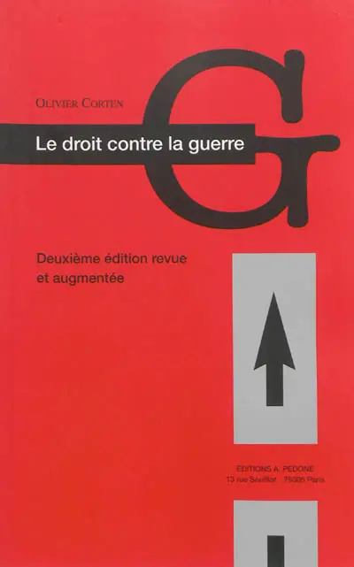 Le droit contre la guerre : l'interdiction du recours à la force en droit international contemporain